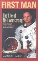 Couverture du livre « First man ; the life of Neil Armstrong » de James R. Hansen aux éditions 
