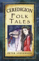 Couverture du livre « Ceredigion Folk Tales » de Peter Stevenson aux éditions History Press Digital