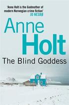 Couverture du livre « THE BLIND GODDESS » de Anne Holt aux éditions Atlantic Books