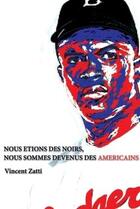 Couverture du livre « Nous etions des noirs, nous sommes devenus des americains » de Zatti Vincent aux éditions Lulu