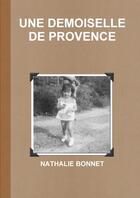 Couverture du livre « Une demoiselle de provence » de Nathalie Bonnet aux éditions Lulu