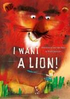 Couverture du livre « I want a lion » de Annemarie Van Der Ee aux éditions Lemniscaat