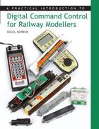 Couverture du livre « Practical Introduction to Digital Command Control for Railway Modeller » de Burkin Nigel aux éditions Crowood Press Digital