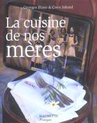 Couverture du livre « La Cuisine De Nos Meres » de Coco Jobard et Georges Blanc aux éditions Hachette Pratique