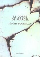 Couverture du livre « Le corps de marcel » de Jerome Boursican aux éditions Seuil