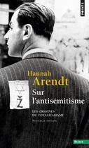 Couverture du livre « Les origines du totalitarisme Tome 1 ; sur l'antisémitisme » de Hannah Arendt aux éditions Points