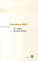Couverture du livre « Le crime de Jean Genet » de Dominique Edde aux éditions Seuil