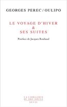 Couverture du livre « Le voyage d'hiver & ses suites » de Georges Perec et Oulipo aux éditions Seuil