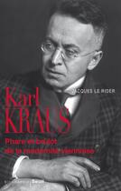 Couverture du livre « Karl Kraus ; phare et brûlot de la modernité viennoise » de Jacques Le Rider aux éditions Seuil