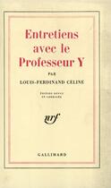 Couverture du livre « Entretiens avec le professeur Y » de Louis-Ferdinand Celine aux éditions Gallimard