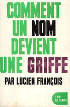 Couverture du livre « Comment un nom devient une griffe » de Lucien Francois aux éditions Gallimard (patrimoine Numerise)