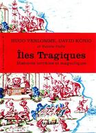 Couverture du livre « Îles tragiques ; histoires terribles et magnifiques » de Hugo Verlomme et David Konig et Valerie Paille aux éditions Arthaud
