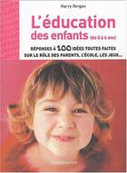 Couverture du livre « L'éducation des enfants de 0 à 6 ans » de Harry Ifergan aux éditions Flammarion