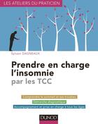 Couverture du livre « Prendre en charge l'insomnie par les TCC » de Sylvain Dagneaux aux éditions Dunod