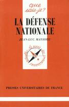 Couverture du livre « Defense nationale (la) » de Jean-Luc Mathieu aux éditions Que Sais-je ?