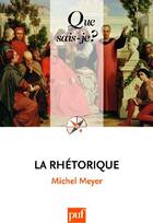 Couverture du livre « La rhétorique (2e édition) » de Michel Meyer aux éditions Que Sais-je ?