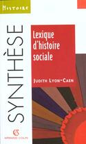 Couverture du livre « Lexique D'Histoire Sociale » de Judith Lyon-Caen aux éditions Armand Colin