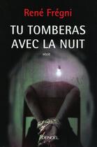 Couverture du livre « Tu tomberas avec la nuit » de Rene Fregni aux éditions Denoel