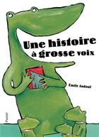 Couverture du livre « Une histoire à grosse voix » de Jadoul Emile aux éditions Ecole Des Loisirs