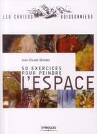Couverture du livre « 50 exercices pour peindre l'espace » de Jean-Claude Gerodez aux éditions Eyrolles