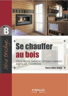 Couverture du livre « Se chauffer au bois » de Pierre-Gilles Bellin aux éditions Eyrolles