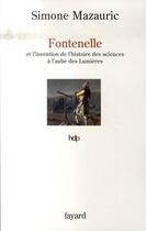 Couverture du livre « Fontenelle ; et l'invention de l'histoire des sciences à l'aube des Lumières » de Simone Mazauric aux éditions Fayard