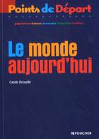 Couverture du livre « Le Monde  Aujourd'Hui » de Carole Drouelle aux éditions Foucher