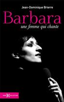 Couverture du livre « Barbara ; une femme qui chante » de Jean-Dominique Briere aux éditions Hors Collection