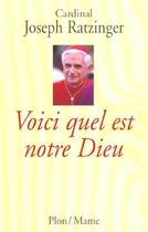 Couverture du livre « Voici quel est notre dieu » de Joseph Ratzinger aux éditions Mame