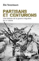Couverture du livre « Partisans et centurions » de Elie Tenenbaum aux éditions Perrin