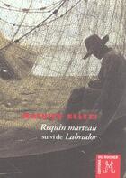 Couverture du livre « Requin marteau ; labrador » de Mathieu Belezi aux éditions Rocher