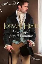 Couverture du livre « Le duc qui fuyait l'amour » de Lorraine Heath aux éditions Harlequin