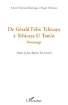 Couverture du livre « De Gérald Félix Tchicaya à Tchicaya U Tam'Si ; hommage » de Roger Chemain et Arlette Chemain-Degrange aux éditions Editions L'harmattan