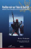 Couverture du livre « Pavillon noir sur l'asie du sud-est - histoire d'une resurgence de la piraterie maritime » de Eric Frecon aux éditions Institut De Recherche Sur L´asie Du Sud-est Contem