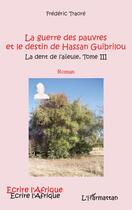 Couverture du livre « La guerre des pauvres et le destin de Hassan Guibrilou Tome 3 ; la dent de l'aïeule » de Frederic Traore aux éditions Editions L'harmattan