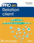 Couverture du livre « Pro en... : relation client ; 63 outils et 13 plans d'action métier » de Sophie Dueme et Eric Ghibert aux éditions Vuibert