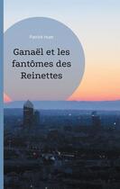 Couverture du livre « Ganaël et les fantômes des reinettes » de Patrick Huet aux éditions Books On Demand