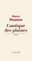 Couverture du livre « Cantique des plaines » de Nancy Huston aux éditions Editions Actes Sud