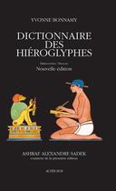 Couverture du livre « Dictionnaire des hiéroglyphes » de Yvonne Bonnamy et Ashraf Sadek aux éditions Actes Sud