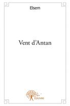 Couverture du livre « Vent d'antan » de Elsem aux éditions Edilivre