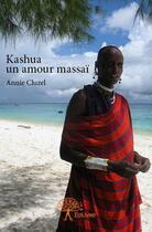Couverture du livre « Kashua un amour massaï » de Annie Cluzel aux éditions Edilivre