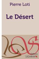 Couverture du livre « Le Désert » de Pierre Loti et Ligaran aux éditions Ligaran