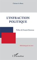 Couverture du livre « L'infraction politique » de Le Roux Clarisse aux éditions L'harmattan