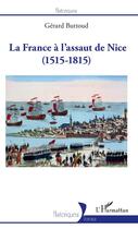 Couverture du livre « La France à l'assaut de Nice (1515-1815) » de Gerard Buttoud aux éditions L'harmattan