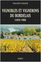 Couverture du livre « Vignobles et vignerons du bordelais (1850-1980) » de Philippe Roudie aux éditions Feret