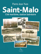 Couverture du livre « Saint-Malo ; cité maritime, station balnéaire » de Pierre-Jean Yvon aux éditions Pascal Galode