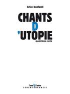 Couverture du livre « Chants d'utopie » de Brice Bonfanti aux éditions L'une Et L'autre