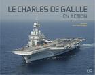Couverture du livre « Le Charles de Gaulle en action » de Henri-Pierre Grolleau aux éditions Marines