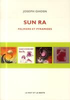 Couverture du livre « Sun Ra ; palmiers et pyramides » de Ghosn/Joseph aux éditions Le Mot Et Le Reste