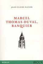 Couverture du livre « Marcel Thomas-Duval, banquier » de Jean-Claude Ratier aux éditions De Broca